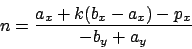\begin{displaymath}
n = \frac{a_x + k ( b_x - a_x ) - p_x }{ - b_y + a_y }
\end{displaymath}
