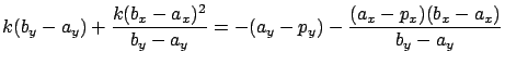 $\displaystyle k ( b_y - a_y ) + \frac{ k ( b_x - a_x )^2 }{ b_y - a_y } =
- (a_y - p_y) - \frac{(a_x - p_x) ( b_x - a_x)}{ b_y - a_y }$